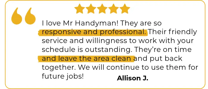 Testimonial from a Mr. Handyman of Mooresville customer satisfied with our responsiveness and leaving the area clean.